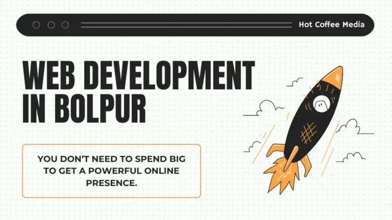 Web Development in Bolpur: Affordable Web Design and Development for your businesses in Bolpur
