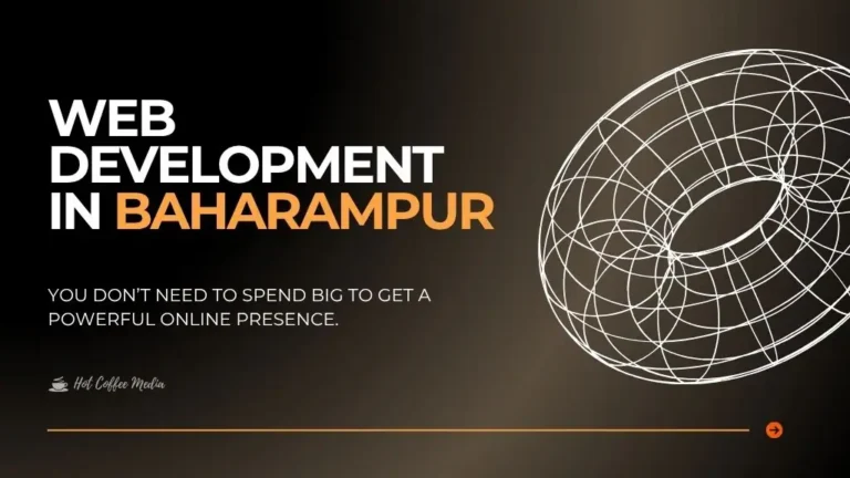 Web Development in Berhampore / Baharampur: Affordable & Reliable service by Hot Coffee Media